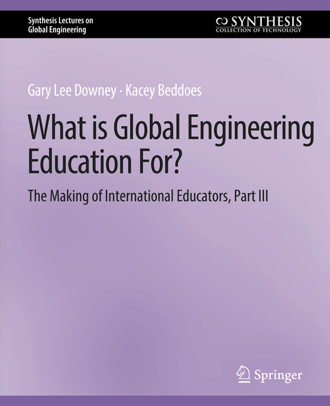 What is Global Engineering Education For? The Making of International Educators, Part III - Gary Downey, Kacey Beddoes