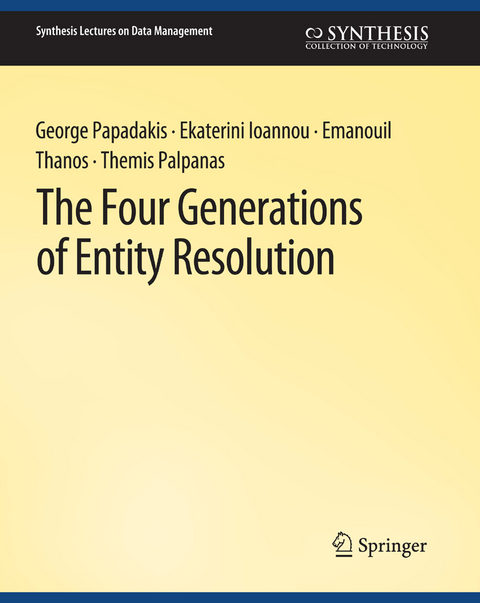 The Four Generations of Entity Resolution - George Papadakis, Ekaterini Ioannou, Emanouil Thanos, Themis Palpanas