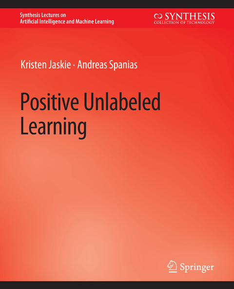 Positive Unlabeled Learning - Kristen Jaskie, Andreas Spanias