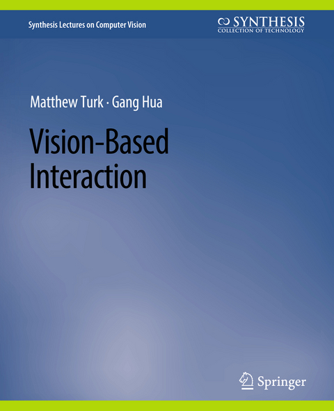 Vision-Based Interaction - Gang Hua, Matthew Turk