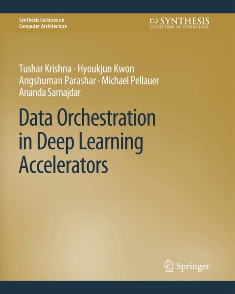 Data Orchestration in Deep Learning Accelerators - Tushar Krishna, Hyoukjun Kwon, Angshuman Parashar, Michael Pellauer, Ananda Samajdar