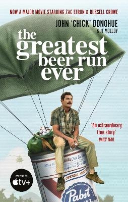 The Greatest Beer Run Ever - J. T. Molloy, John 'Chick' Donohue