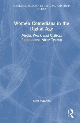 Women Comedians in the Digital Age - Alex Symons