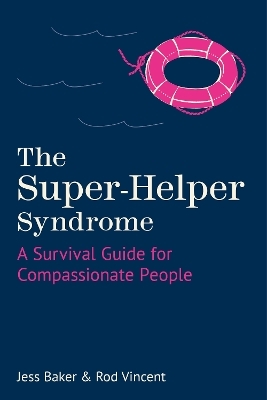 The Super-Helper Syndrome - Jess Baker, Rod Vincent