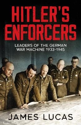 Hitler's Enforcers - James Lucas