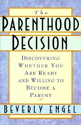 The Parenthood Decision - Beverly Engel