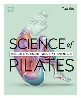 Science of Pilates - Tracy Ward