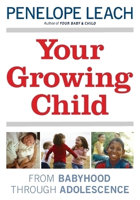 Your Growing Child - Penelope Leach