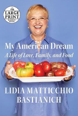 My American Dream - Lidia Matticchio Bastianich