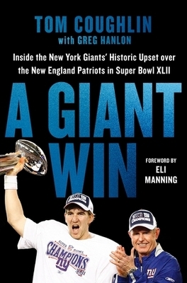 A Giant Win - Eli Manning, Greg Hanlon, Tom Coughlin