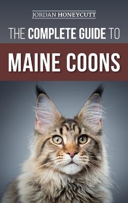 The Complete Guide to Maine Coons - Jordan Honeycutt