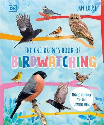 The Children's Book of Birdwatching - Dan Rouse