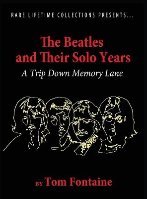 The Beatles and Their Solo Years - Tom Fontaine