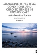 Managing Long-term Conditions and Chronic Illness in Primary Care - Carrier, Judith