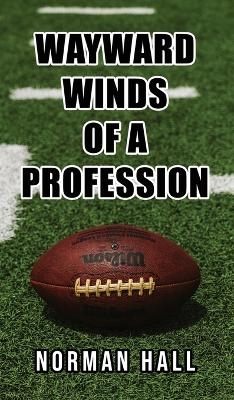 Wayward Winds of a Profession - Norman Hall