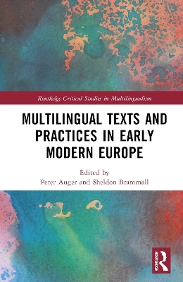 Multilingual Texts and Practices in Early Modern Europe - 