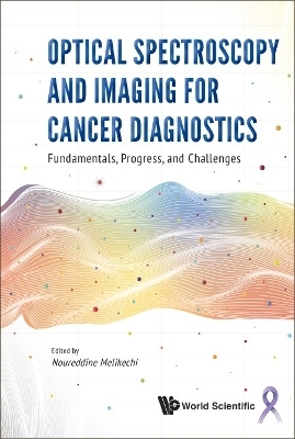 Optical Spectroscopy And Imaging For Cancer Diagnostics: Fundamentals, Progress, And Challenges - 