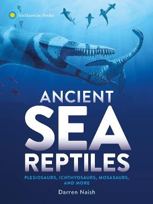 Ancient Sea Reptiles - Darren Naish