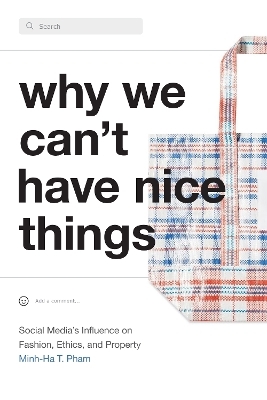 Why We Can't Have Nice Things - Minh-Ha T. Pham