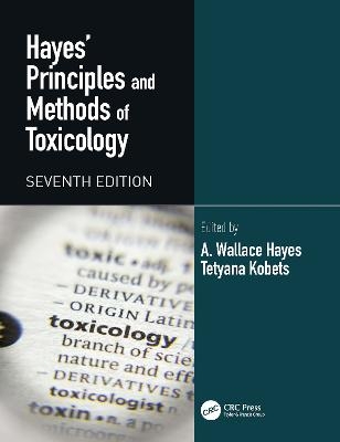 Hayes' Principles and Methods of Toxicology - 