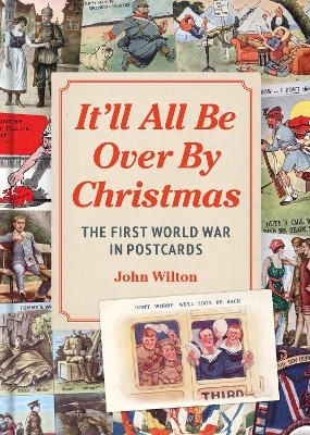 It'll All be Over by Christmas - John Wilton