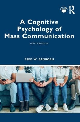 A Cognitive Psychology of Mass Communication - Fred Sanborn