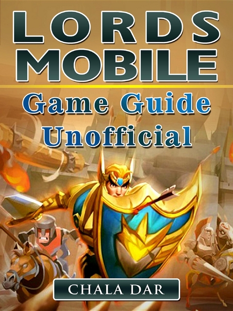 Lords Mobile Game Guide Unofficial -  Chala Dar