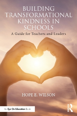 Building Transformational Kindness in Schools - Hope Wilson