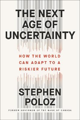 The Next Age of Uncertainty - Stephen Poloz