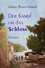 Der Kampf um das Schloss - Julius Meier-Graefe