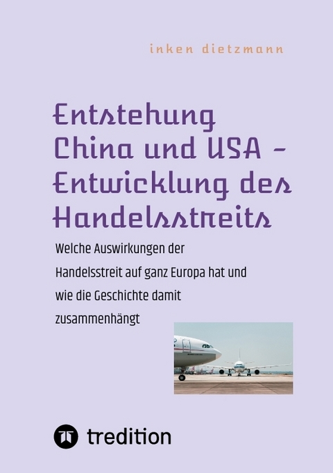 Entstehung China und USA - Entwicklung des Handelsstreits - inken dietzmann