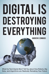 Digital Is Destroying Everything -  Andrew V. Edwards