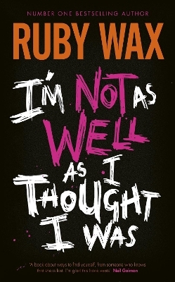 I’m Not as Well as I Thought I Was - Ruby Wax