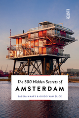 The 500 Hidden Secrets of Amsterdam - Van Eijck, Guido; Naafs, Saskia