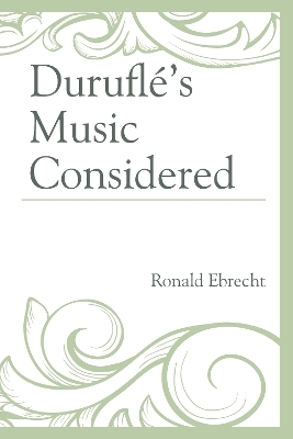 Duruflé's Music Considered - Ronald Ebrecht