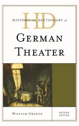 Historical Dictionary of German Theater -  William Grange