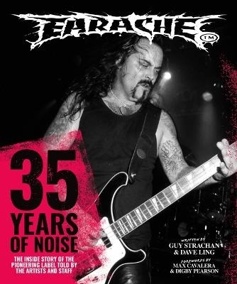 Earache: 35 Years Of Noise - Guy Strachan,  Ling,  Earache Records Ltd