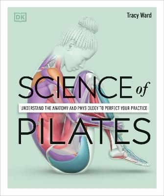 Science of Pilates - Tracy Ward