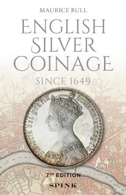 English Silver Coinage (new edition) - Maurice Bull