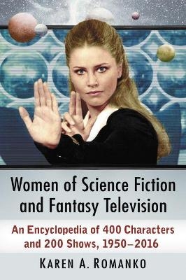 Women of Science Fiction and Fantasy Television - Karen A. Romanko