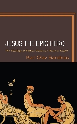 Jesus the Epic Hero - Karl Olav Sandnes