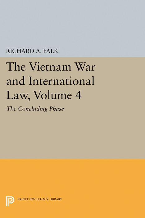 The Vietnam War and International Law, Volume 4 -  Richard A. Falk