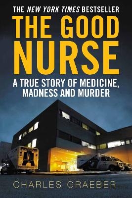 The Good Nurse - Charles Graeber