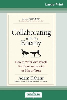 Collaborating with the Enemy - Adam Kahane