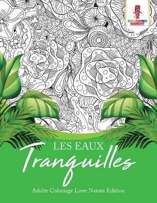 Les Eaux Tranquilles -  Coloring Bandit