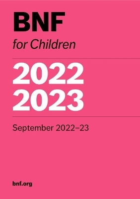 BNF for Children 2022-2023 -  Paediatric Formulary Committee