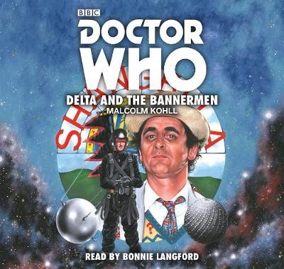 Doctor Who: Delta And The Bannermen - Malcolm Kohll