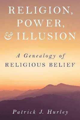 Religion, Power, and Illusion - Patrick J Hurley