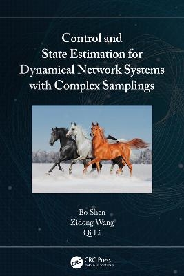 Control and State Estimation for Dynamical Network Systems with Complex Samplings - Bo Shen