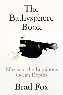The Bathysphere Book - Brad Fox